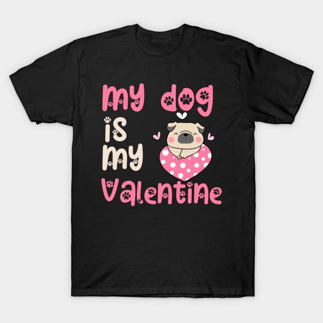 my dog is my valentine womens T-Shirt by Fashion planet